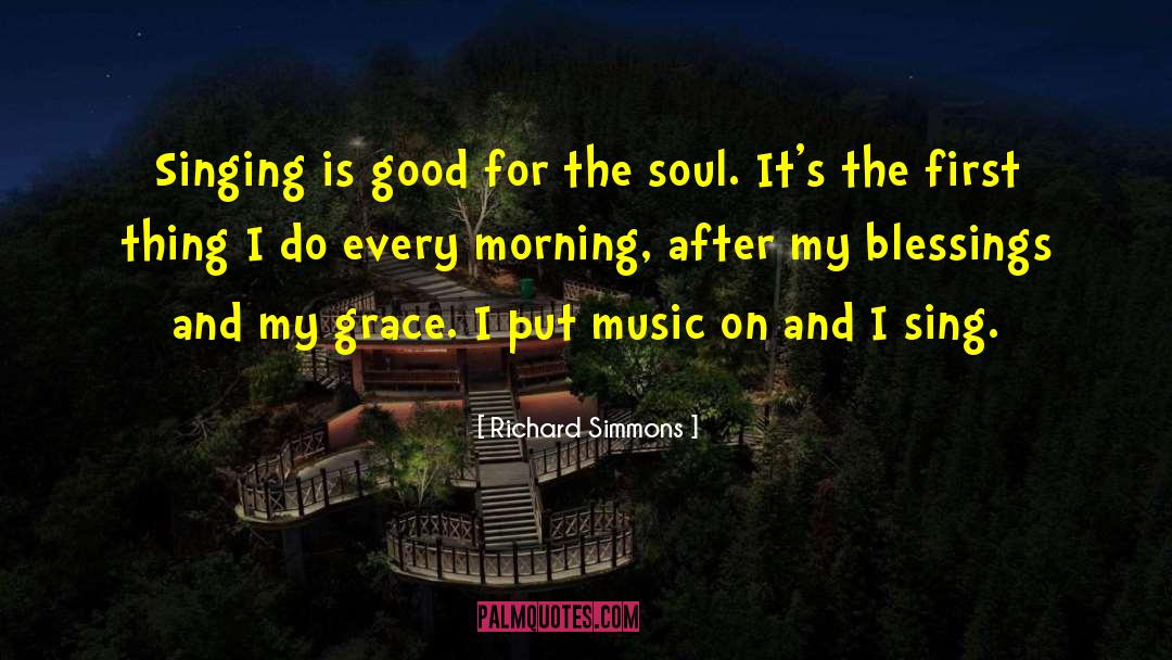 Richard Simmons Quotes: Singing is good for the