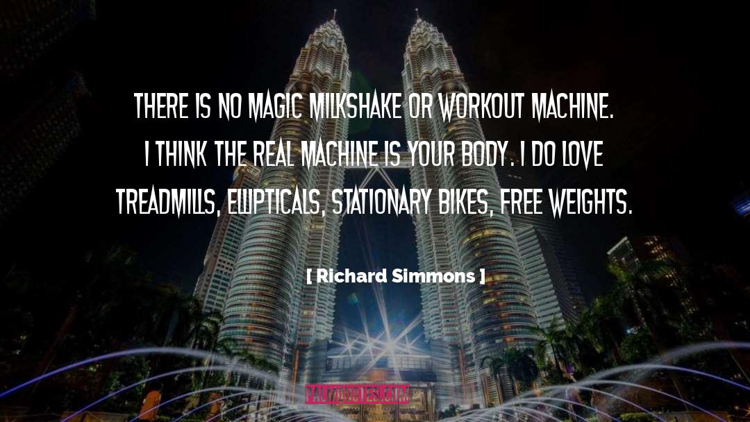 Richard Simmons Quotes: There is no magic milkshake