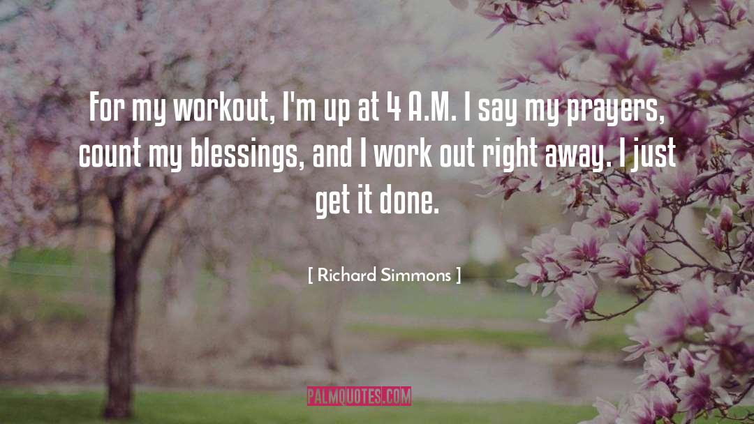 Richard Simmons Quotes: For my workout, I'm up