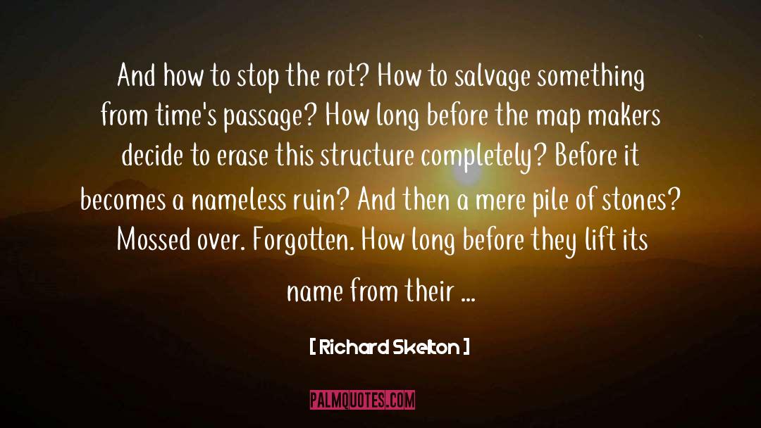 Richard Skelton Quotes: And how to stop the