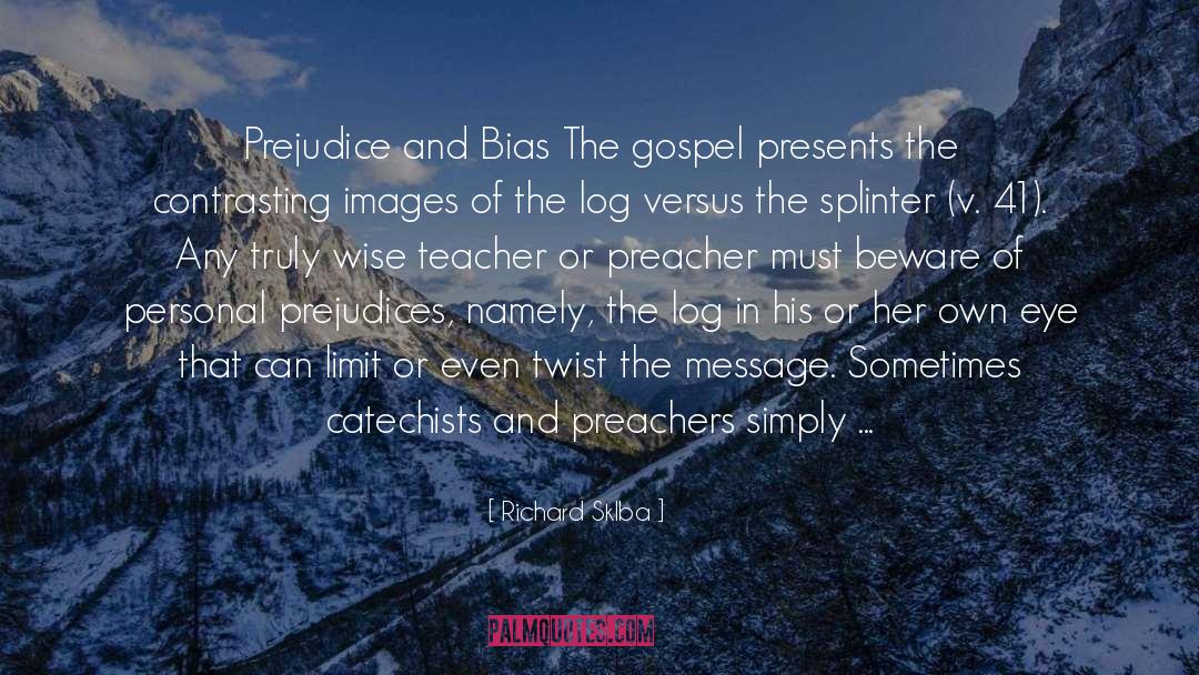Richard Sklba Quotes: Prejudice and Bias The gospel