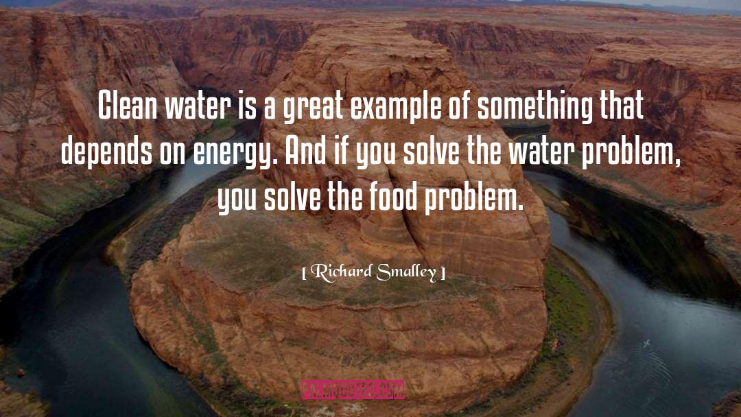 Richard Smalley Quotes: Clean water is a great