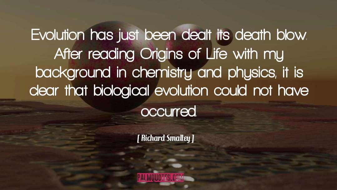 Richard Smalley Quotes: Evolution has just been dealt