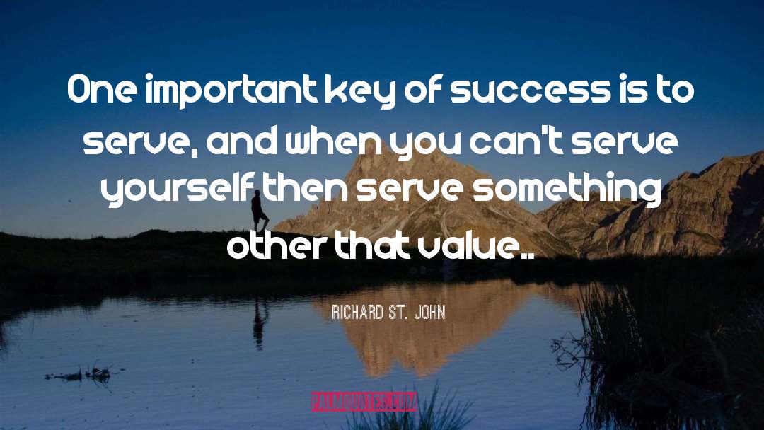 Richard St. John Quotes: One important key of success