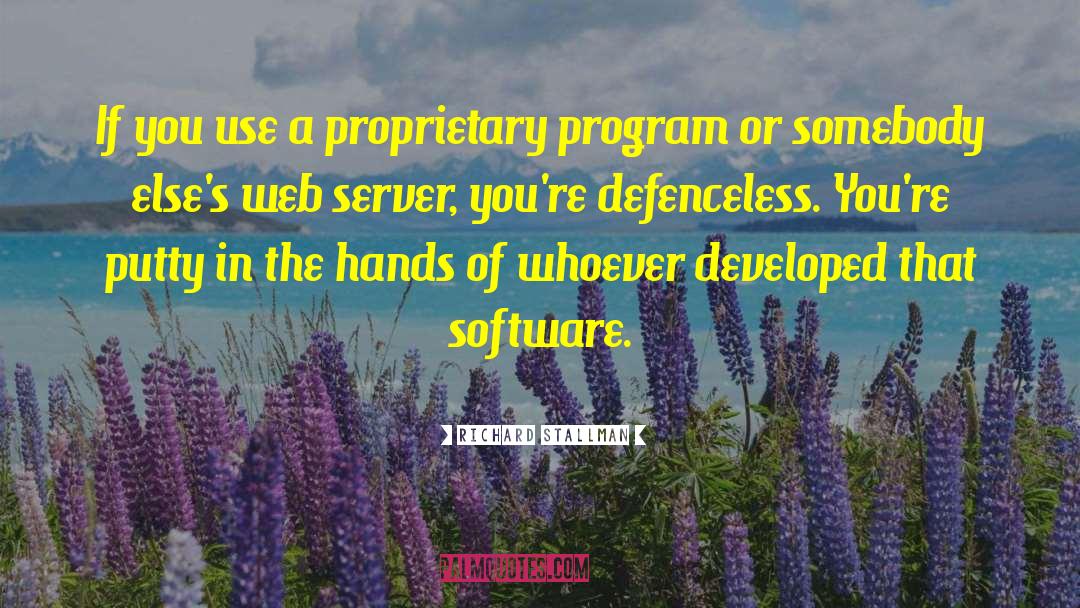 Richard Stallman Quotes: If you use a proprietary