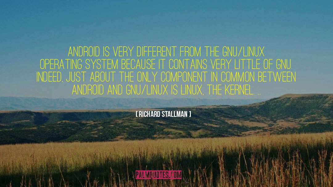 Richard Stallman Quotes: Android is very different from