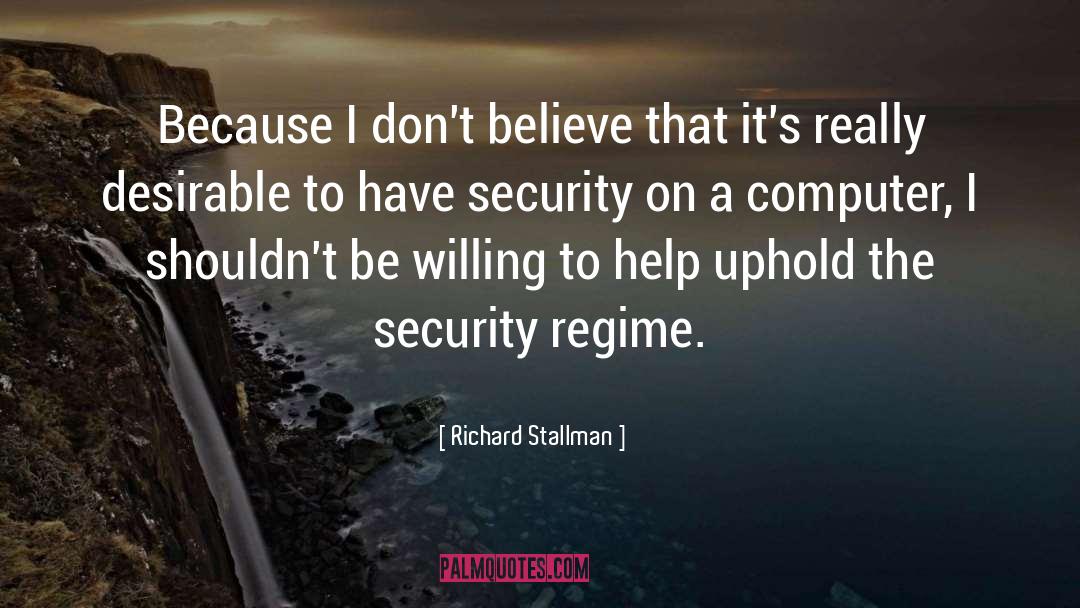 Richard Stallman Quotes: Because I don't believe that