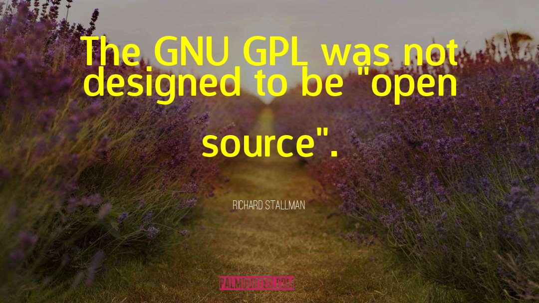 Richard Stallman Quotes: The GNU GPL was not