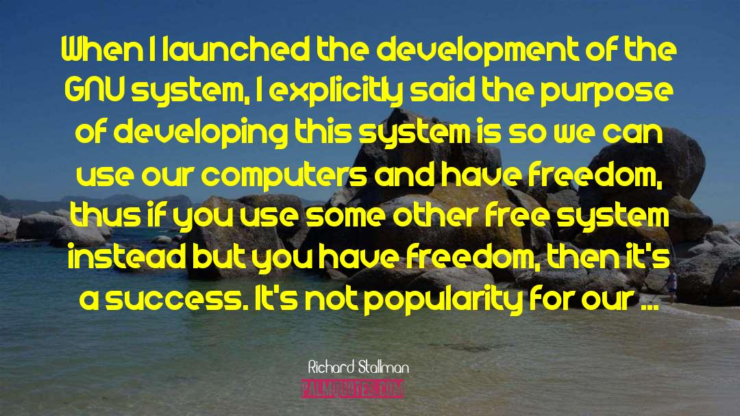 Richard Stallman Quotes: When I launched the development