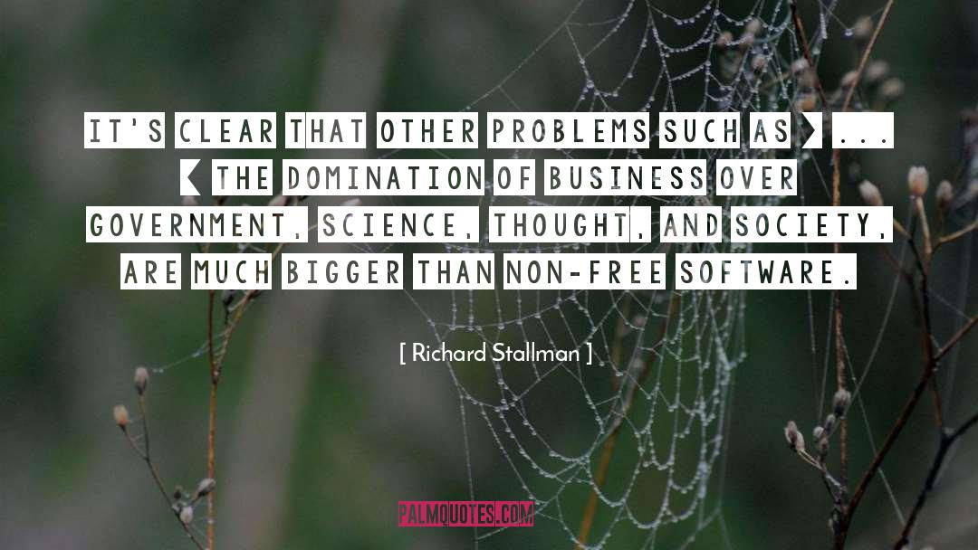 Richard Stallman Quotes: It's clear that other problems