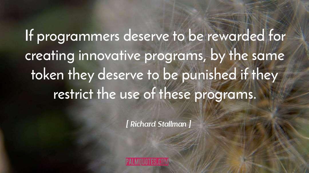 Richard Stallman Quotes: If programmers deserve to be