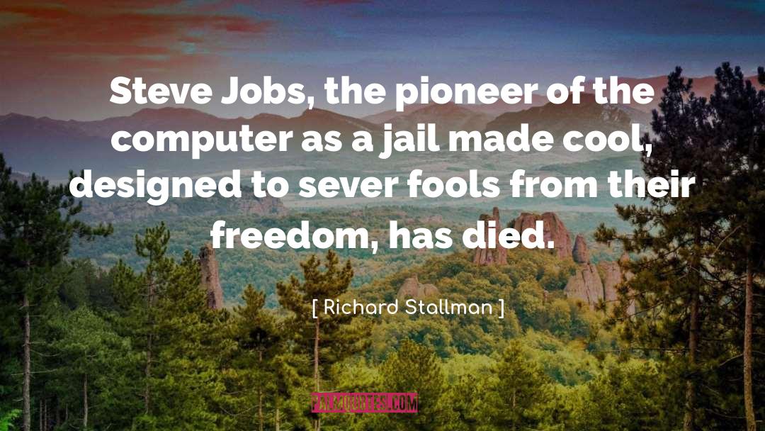 Richard Stallman Quotes: Steve Jobs, the pioneer of