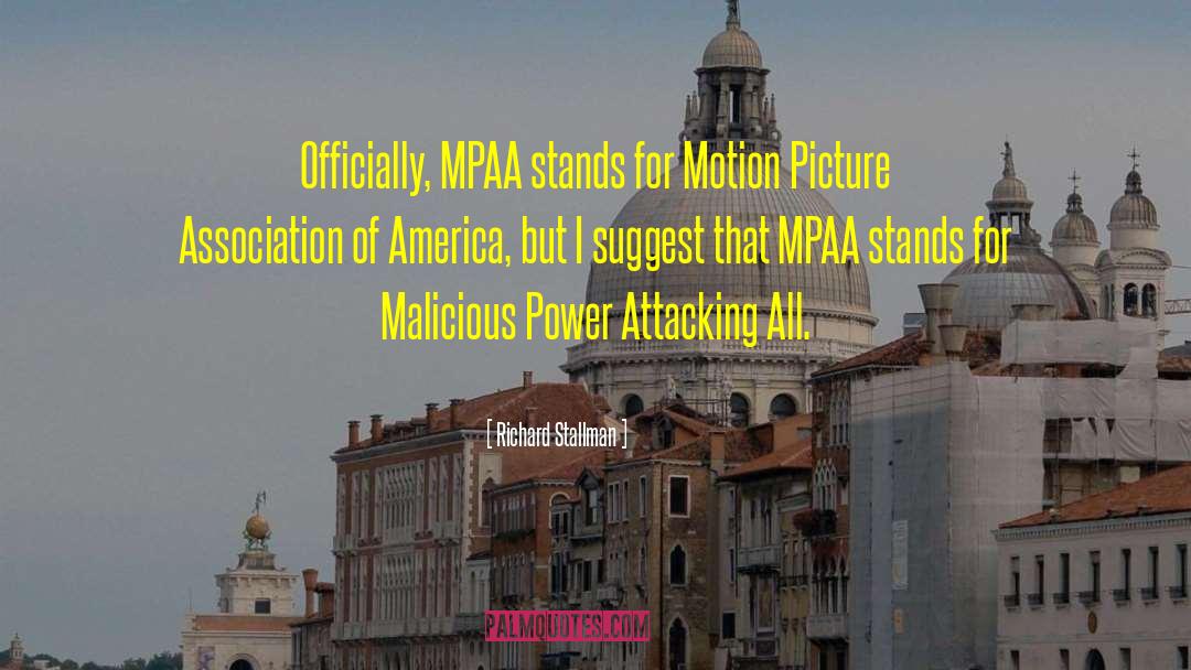 Richard Stallman Quotes: Officially, MPAA stands for Motion