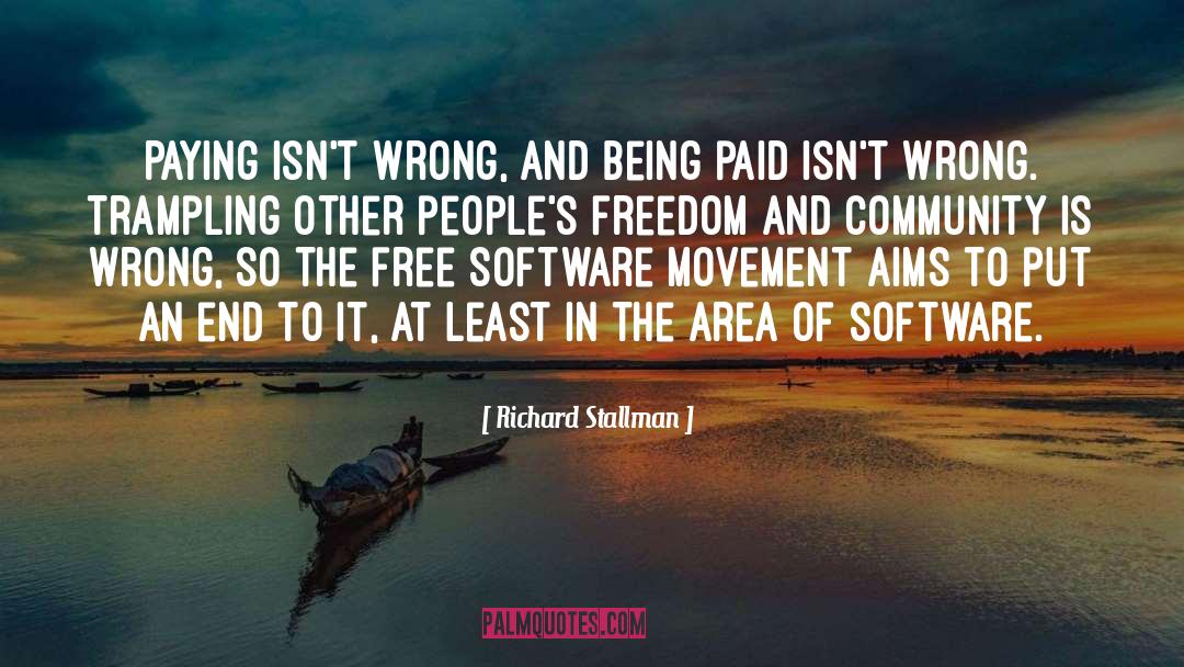 Richard Stallman Quotes: Paying isn't wrong, and being