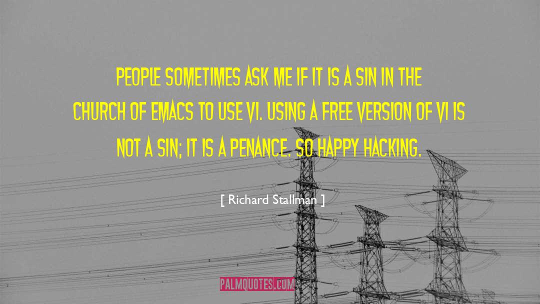 Richard Stallman Quotes: People sometimes ask me if