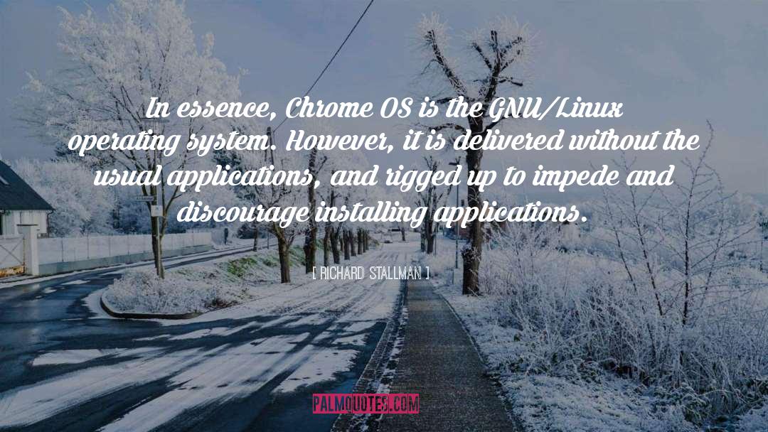 Richard Stallman Quotes: In essence, Chrome OS is