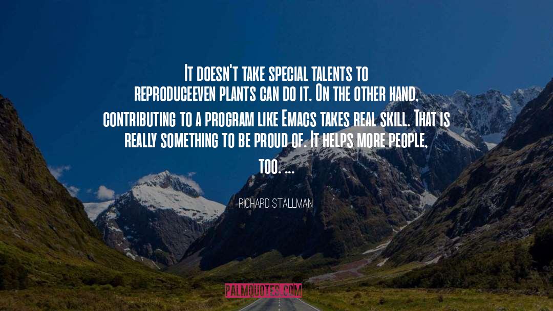 Richard Stallman Quotes: It doesn't take special talents