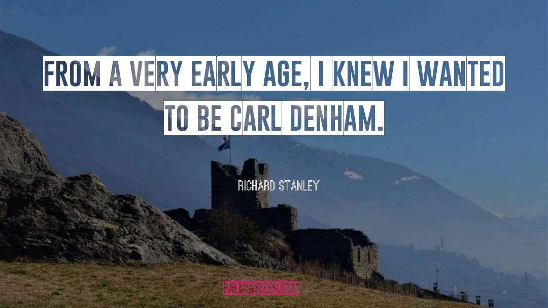 Richard Stanley Quotes: From a very early age,