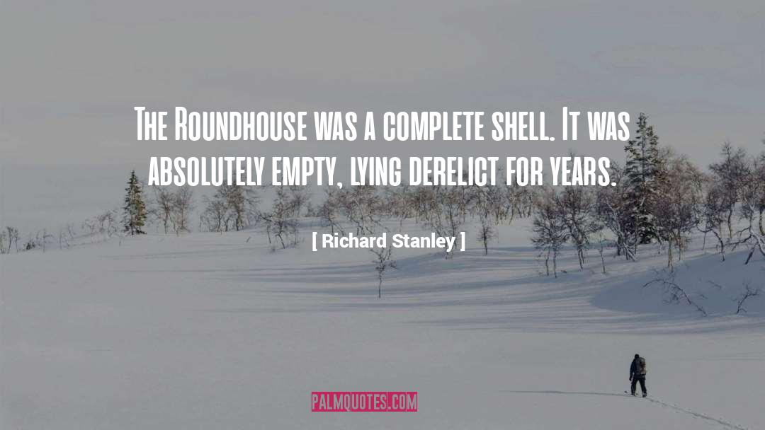 Richard Stanley Quotes: The Roundhouse was a complete
