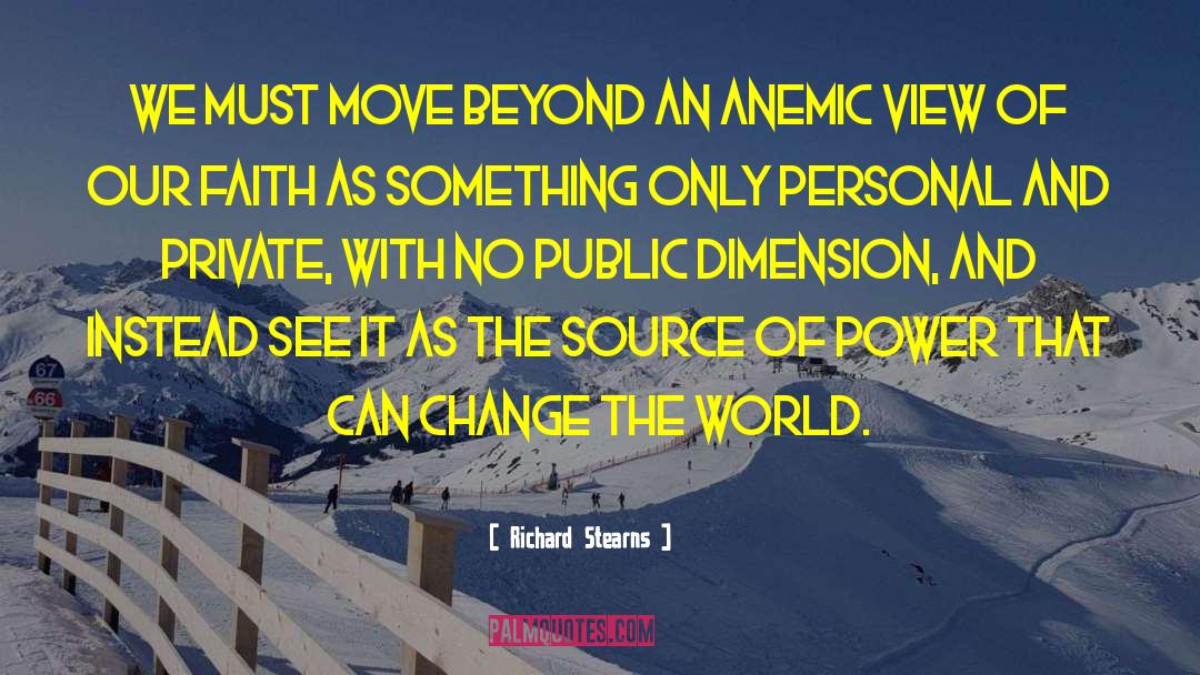 Richard Stearns Quotes: We must move beyond an