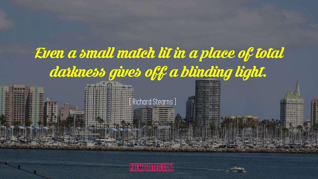 Richard Stearns Quotes: Even a small match <br>