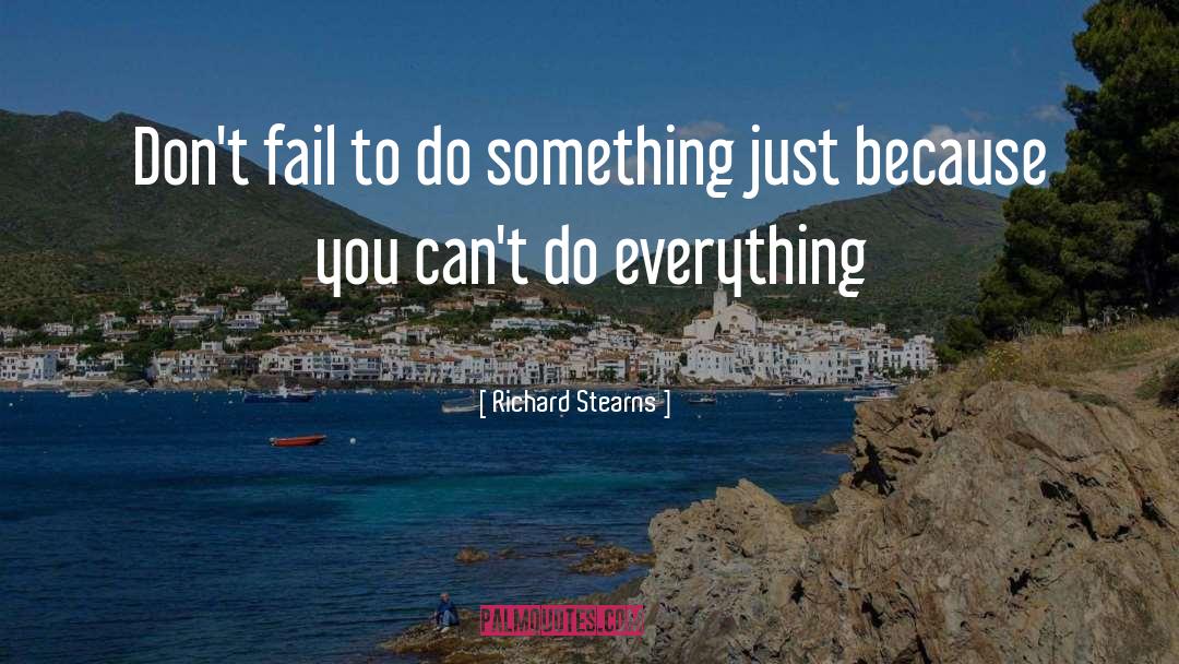 Richard Stearns Quotes: Don't fail to do something