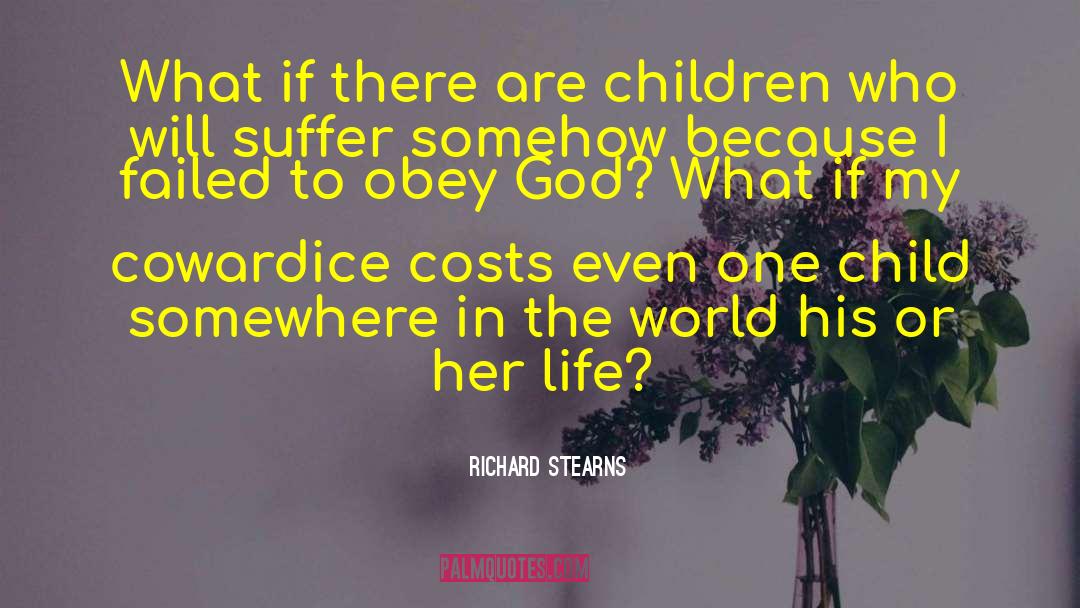 Richard Stearns Quotes: What if there are children