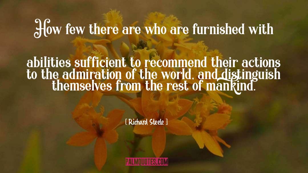 Richard Steele Quotes: How few there are who