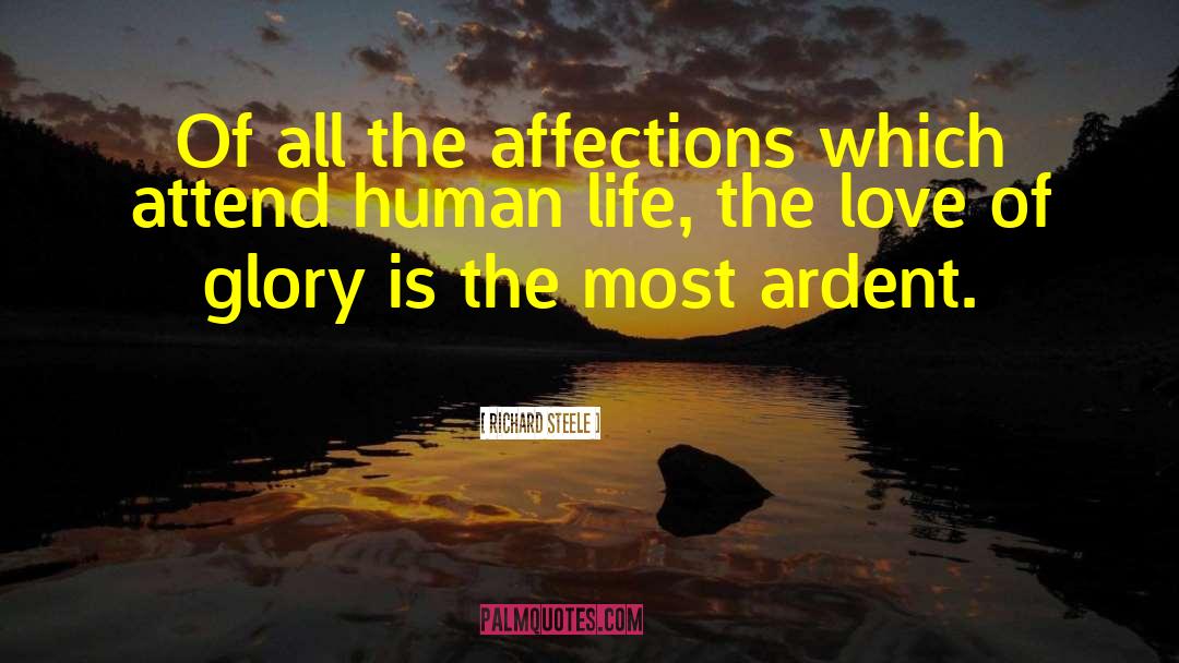 Richard Steele Quotes: Of all the affections which