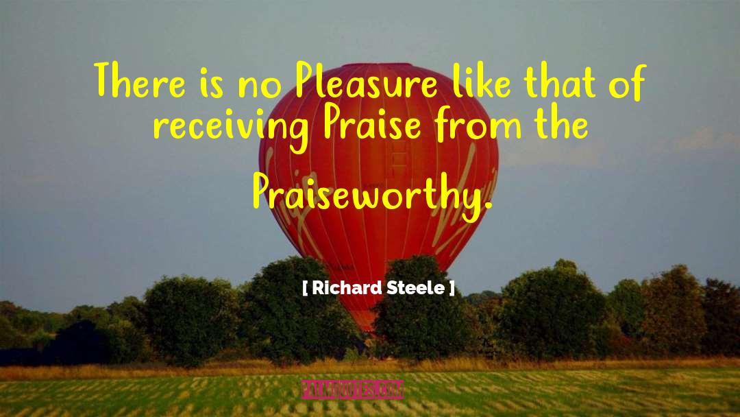 Richard Steele Quotes: There is no Pleasure like