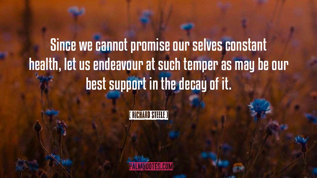 Richard Steele Quotes: Since we cannot promise our