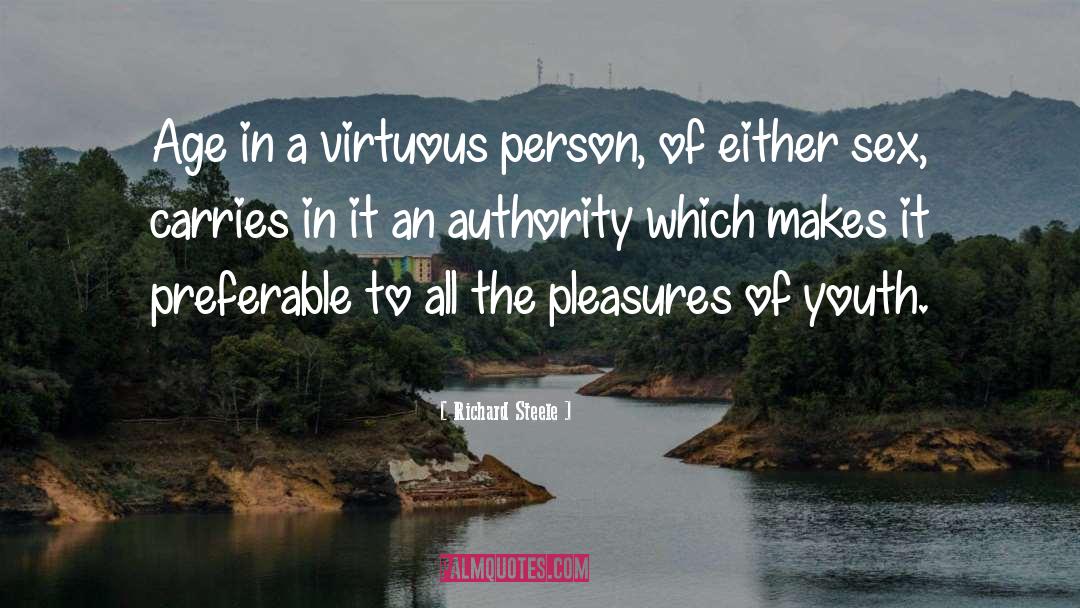 Richard Steele Quotes: Age in a virtuous person,