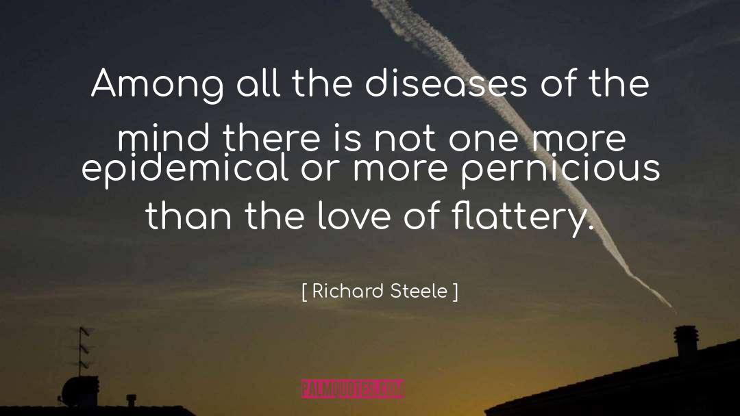 Richard Steele Quotes: Among all the diseases of