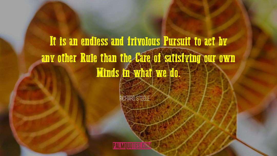 Richard Steele Quotes: It is an endless and