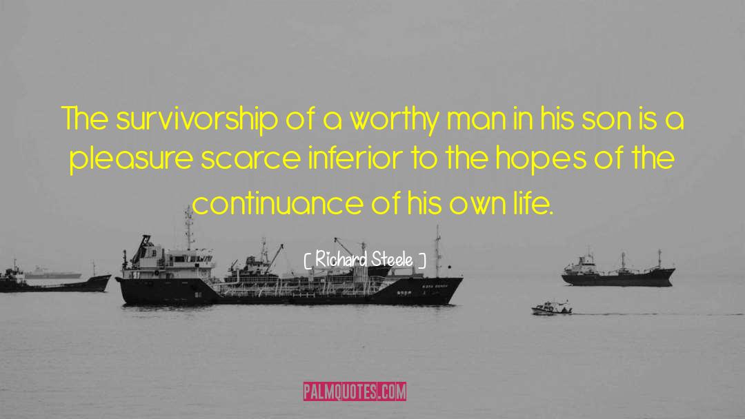 Richard Steele Quotes: The survivorship of a worthy