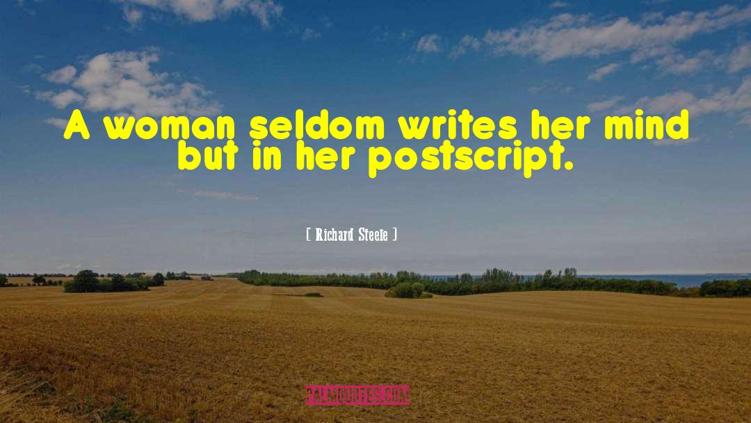 Richard Steele Quotes: A woman seldom writes her