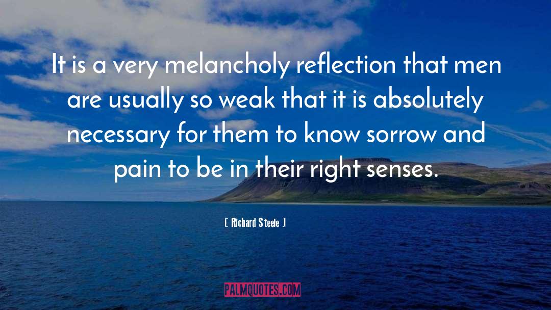 Richard Steele Quotes: It is a very melancholy