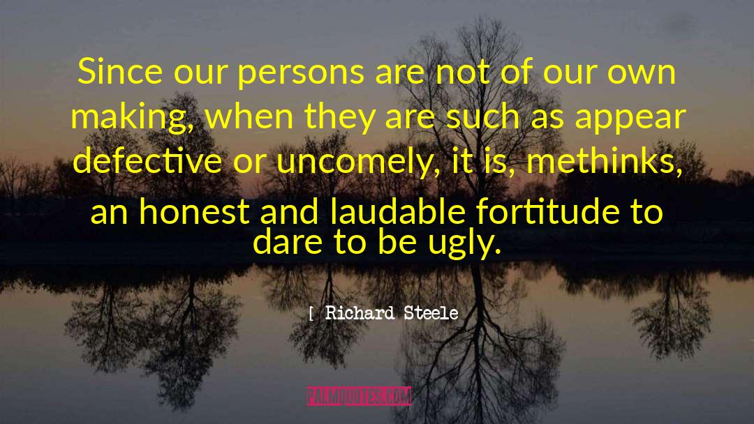 Richard Steele Quotes: Since our persons are not