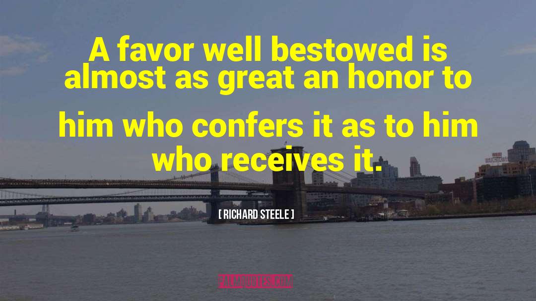Richard Steele Quotes: A favor well bestowed is