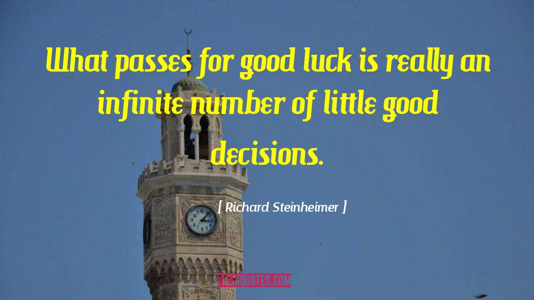 Richard Steinheimer Quotes: What passes for good luck