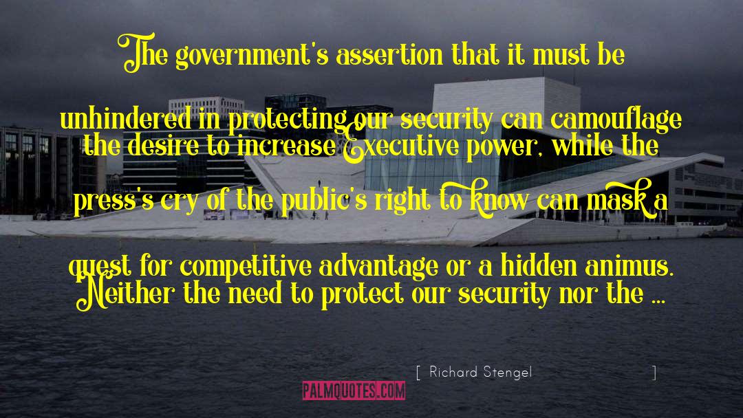 Richard Stengel Quotes: The government's assertion that it