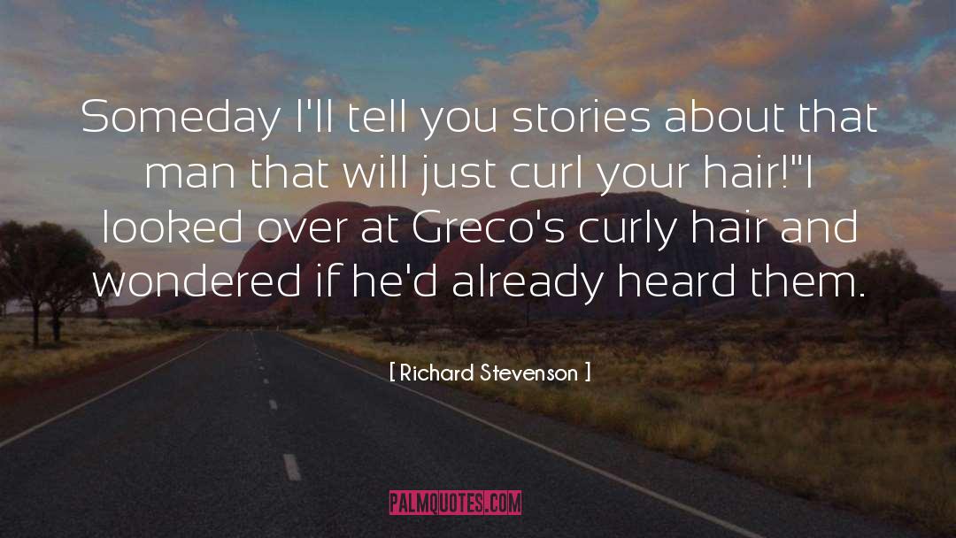 Richard Stevenson Quotes: Someday I'll tell you stories