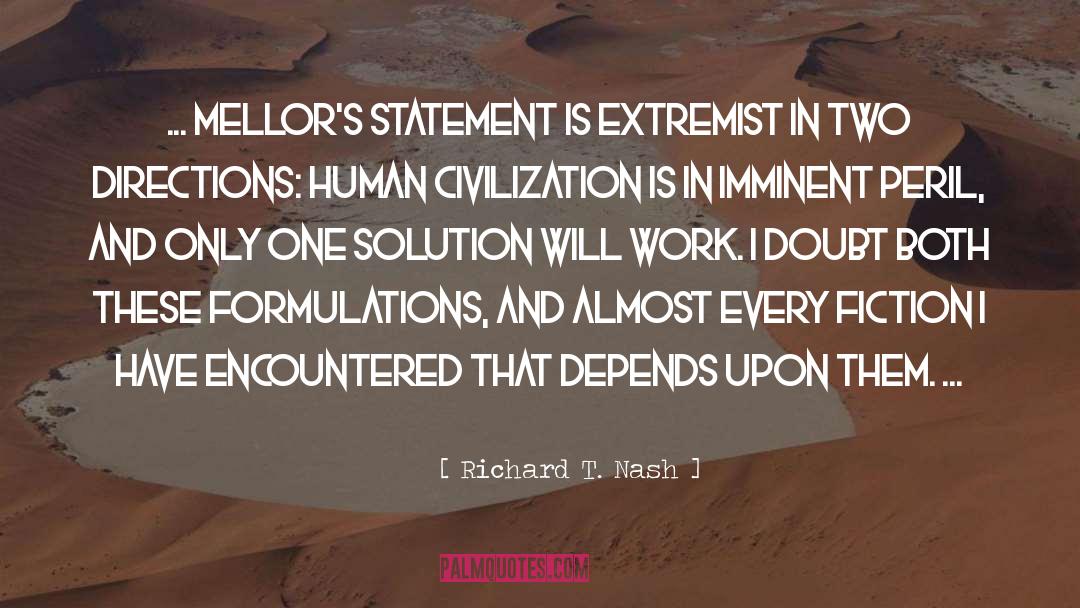 Richard T. Nash Quotes: ... Mellor's statement is extremist