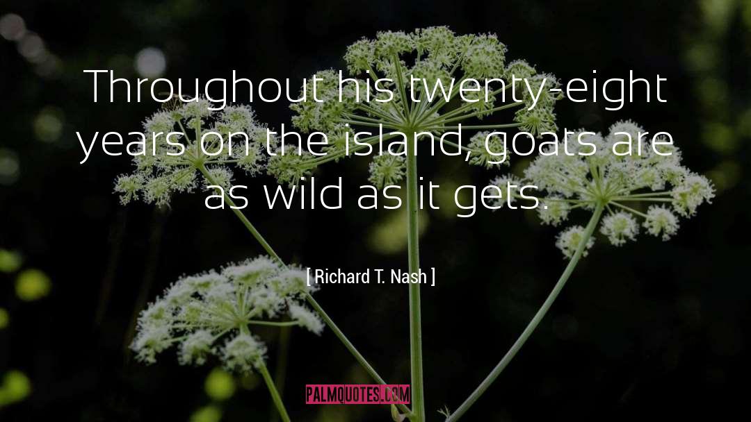 Richard T. Nash Quotes: Throughout his twenty-eight years on