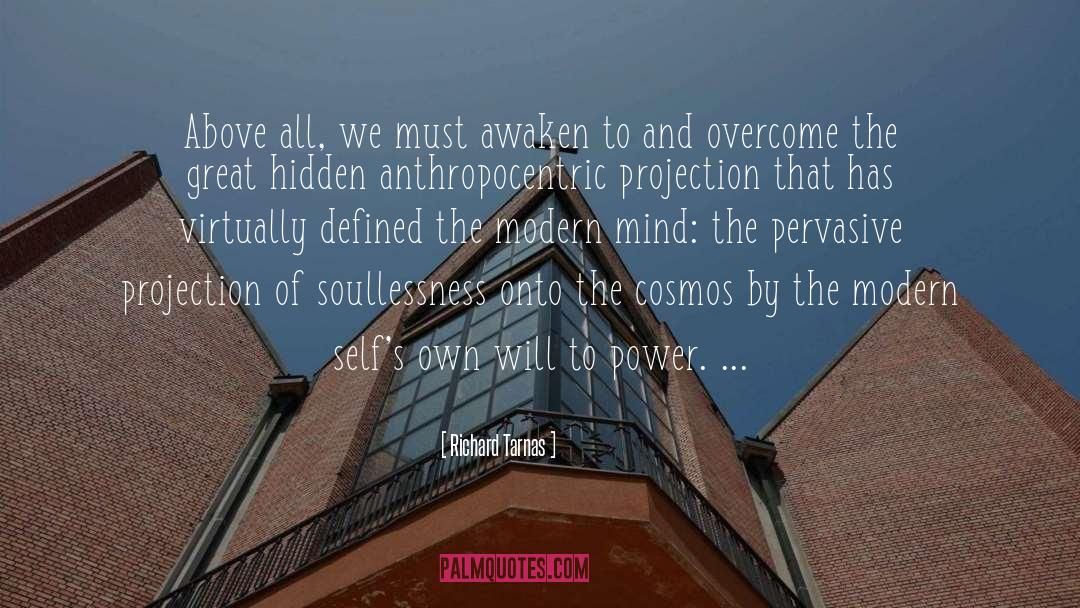 Richard Tarnas Quotes: Above all, we must awaken