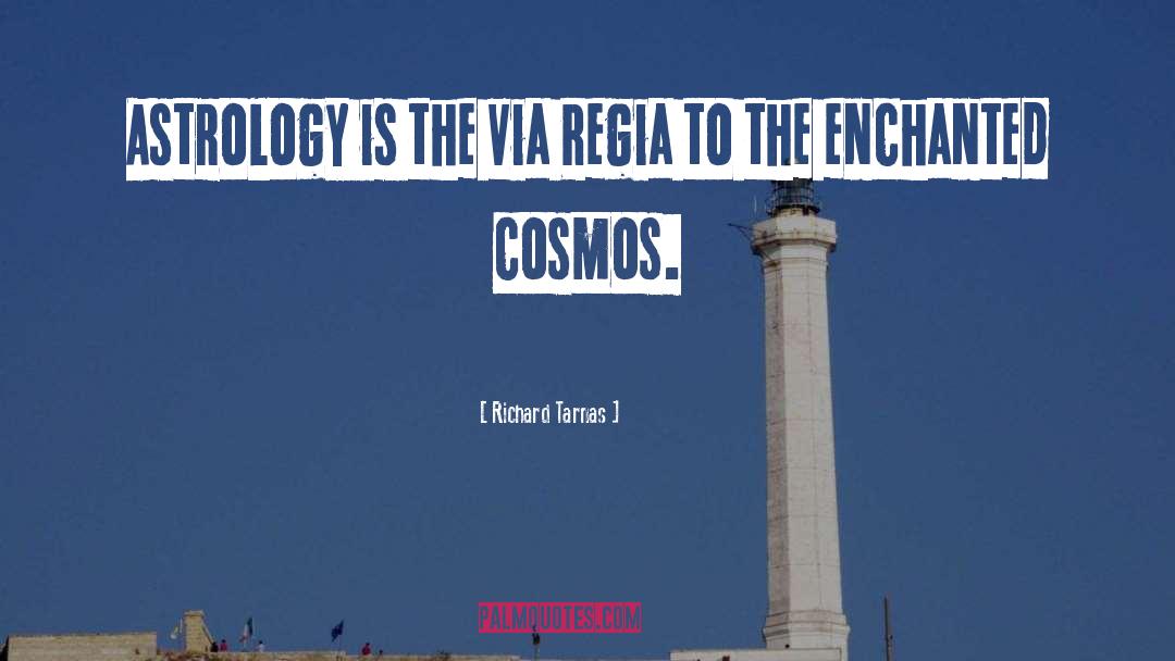 Richard Tarnas Quotes: Astrology is the Via Regia