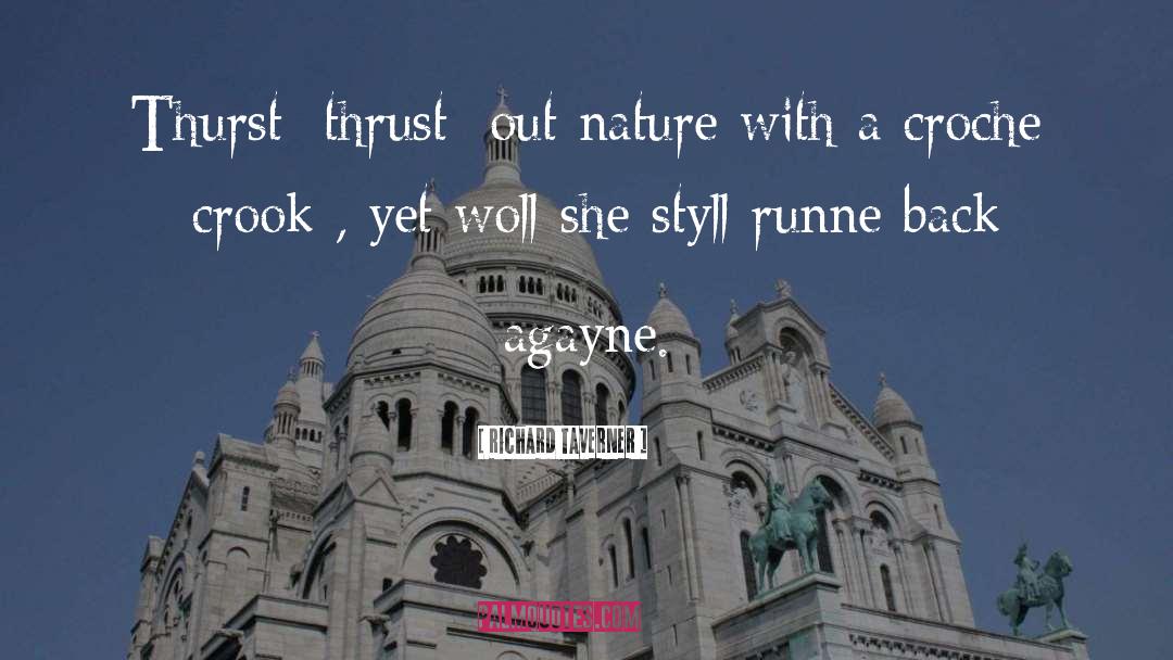 Richard Taverner Quotes: Thurst [thrust] out nature with