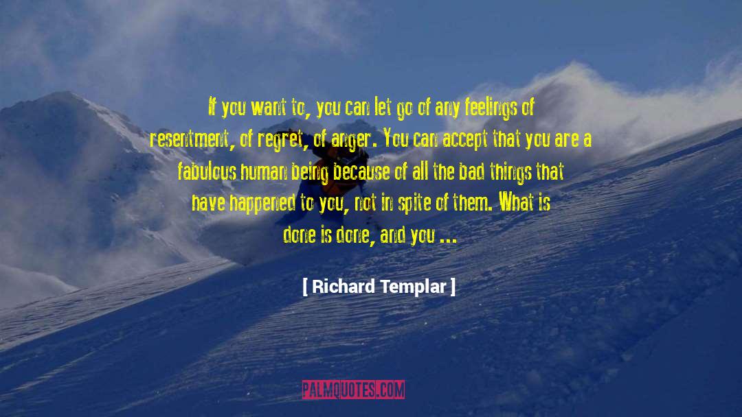 Richard Templar Quotes: If you want to, you