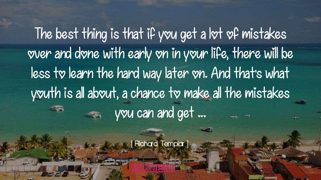 Richard Templar Quotes: The best thing is that