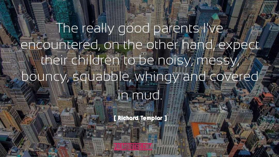 Richard Templar Quotes: The really good parents I've